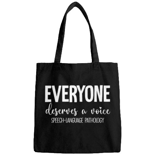 Speech Language Pathologist Everyone Deserves A Voice Outfit Bags