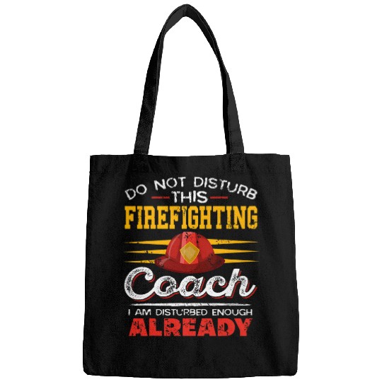 Firefighter Job Do Not Disturb This Firefighting Coachs Present Bags