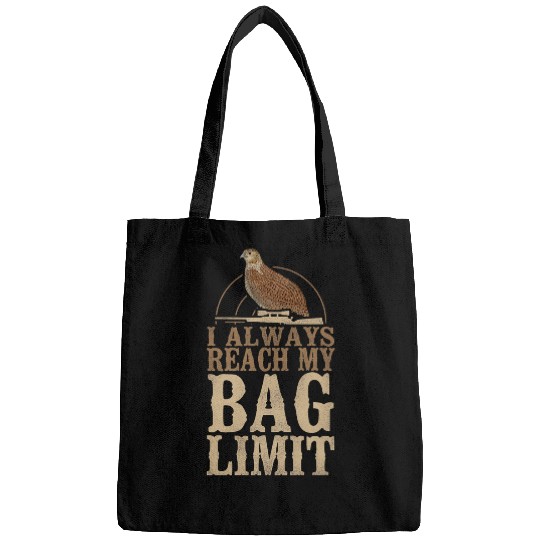 I Always Reach My Bag Limit Bird Hunting Field Hunting Bags