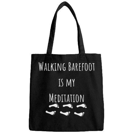 Earthing day Walking Barefoot is my Meditation Bags