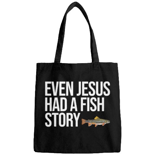 Even Jesus Had A Fish Story Brook Trout Funny Fishing Even Bags