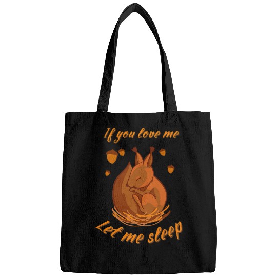 Discover Squirrel Pet Funny If You Love Me Let Me Sleep Cute Sleeping Squirrel Bags