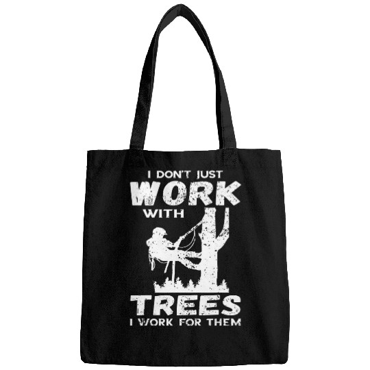 Discover I Dont Just Work Arborist Logger Tree Climber Woodworker Bags