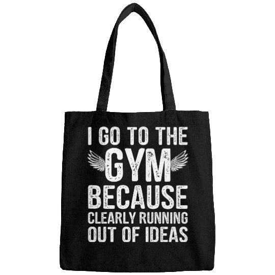 Discover Funny I Go To The Gym Because Clearly Running Out Of Ideas Bags
