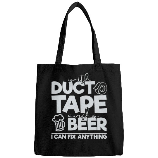 Beer Fun With Duct Tape And Beer I Can Fix Anything Funny Handyman Bags