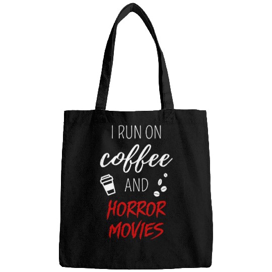 Coffee Fun I Run On Coffee And Horror Movies Quote For Movie Fans Bags
