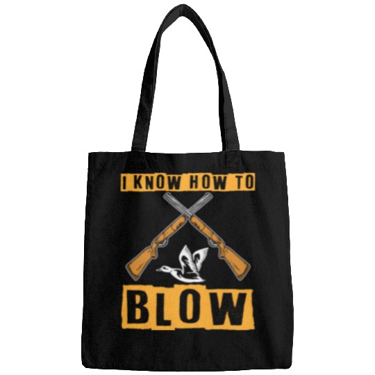 I Know How To Blow Duck Hunting Waterfowl Hunter Bags