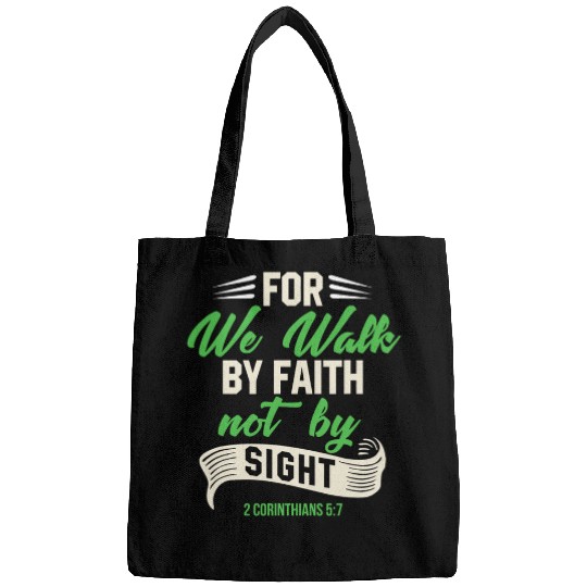 For We Walk By Faith Not By Sight 2 Corinthians 57 9 Bags