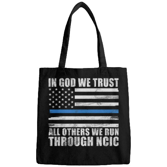 In God we trust all others we run through NCIC funny Police Bags