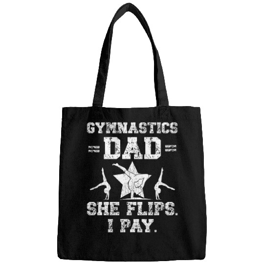 Gymnastics Dad She Flips I Pay Gymnast Dad Gymnast Father Bags