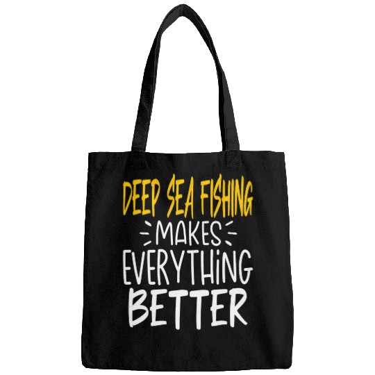 Deep Sea Fishing Makes Everything Better Tuna Fish Lover Bags
