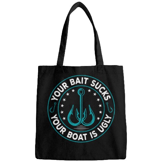 Fishing Fun Fishermen Fisher You Bait Sucks Your Boat Is Ugly Fishing Bags