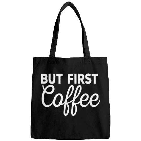 Coffee Fun But First Coffee Funny caffeines Drinker Bags