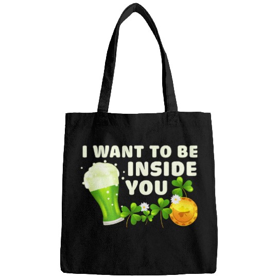 Beer Fun I Want To Be Inside You Funny St Patrick s Day Green Beer Bags