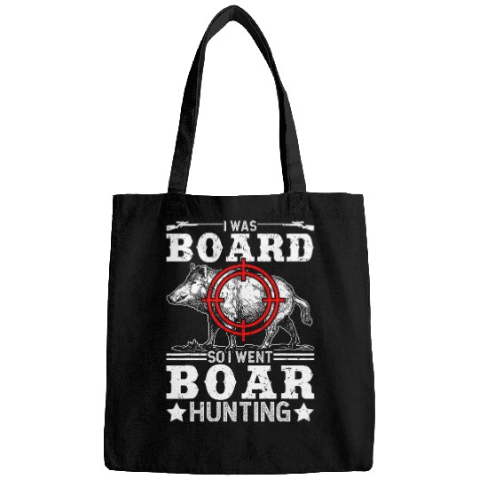 I Was Board So I Went Boar Hunting Funny Wild Hog Hunter Bags