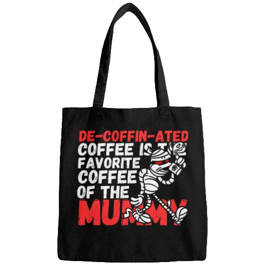 Coffee Fun Decoffinated Coffee Is The Favorite Coffee Of The Mummy Bags