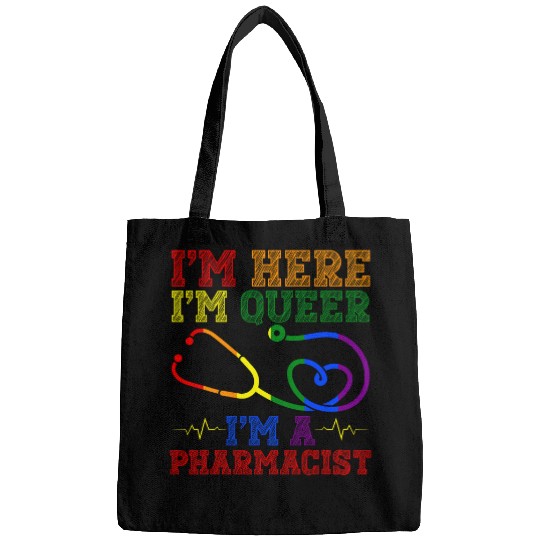 Pharmacist Job Im Here Im Queer Im A Pharmacist Health Care Worker Bags