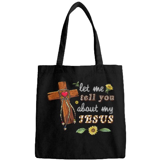 Let Me Tell You About My Jesus Christian Bible God Sunflower Bags