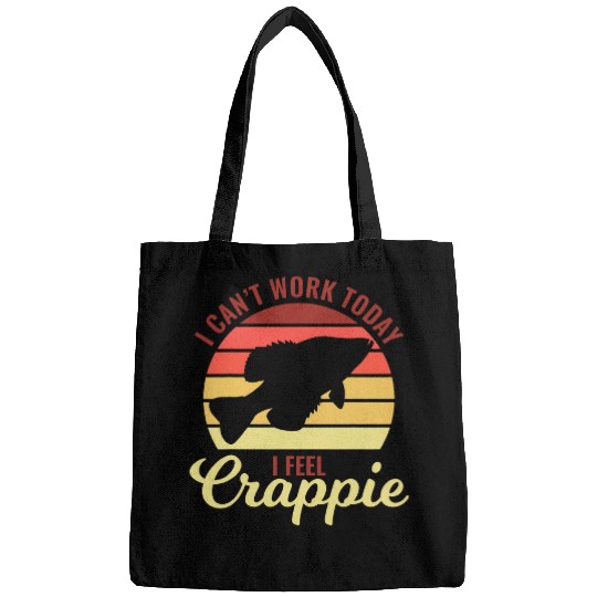 I Cant Work Today I Feel Crappie Fishing for Fishers Bags