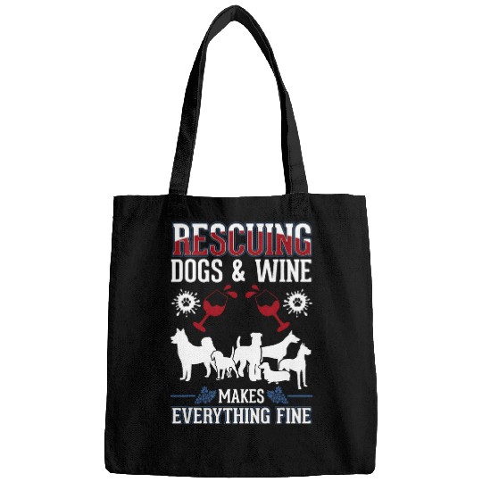 Wines Fun Rescuing dogs and Wines makes everything fine Dog Rescue Bags