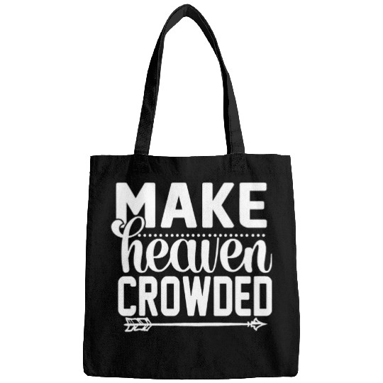 Make Heaven Crowded Afterlife Sky Quote Bags