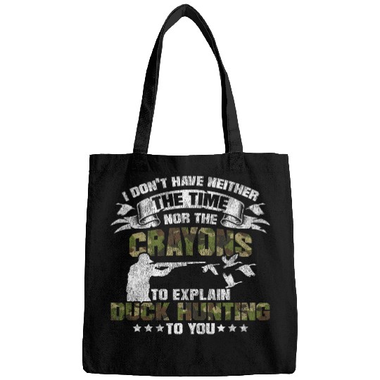 Duck Hunting Hunter vintages I Dont Have Neither The Time Bags
