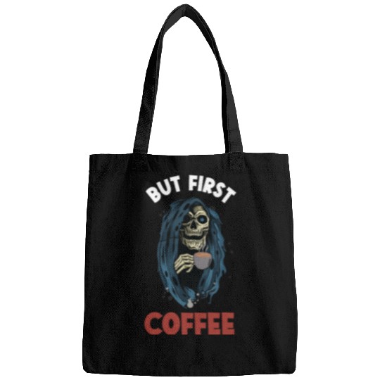 Coffee Fun But First Coffee Grim Reaper Bags