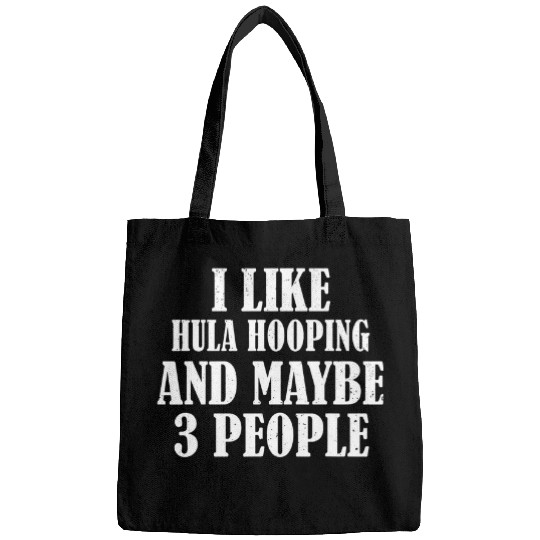 Discover I LIKE HULA HOOPING AND MAYBE 3 PEOPLE FUNNY Bags