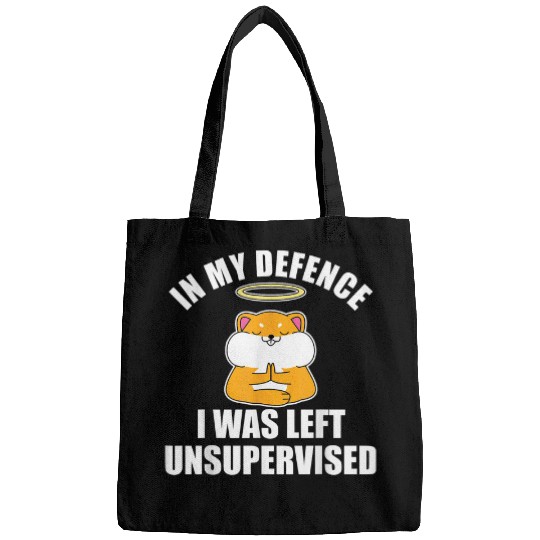 Hamster Pet In My Defence I Was Left Unsupervised Funny Hamster Bags