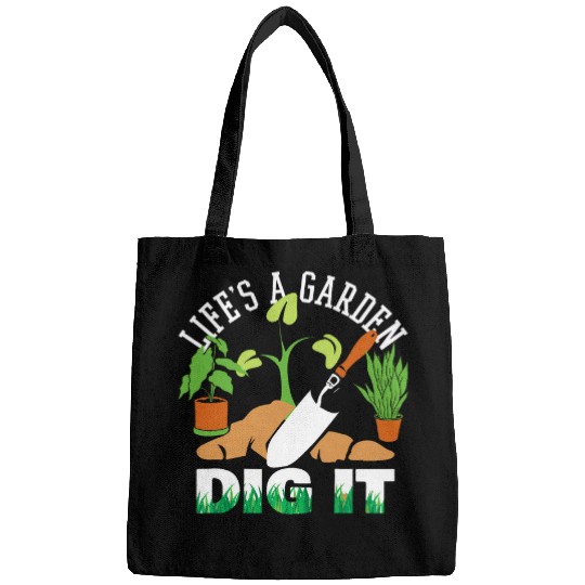 Lifes A Garden DIG IT Funny Upbeat Gardeners Bags