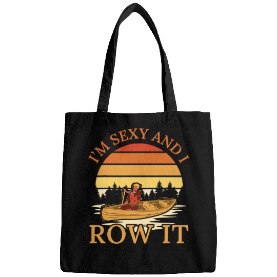 Im Sexy And I Row It Kayak 1 Bags