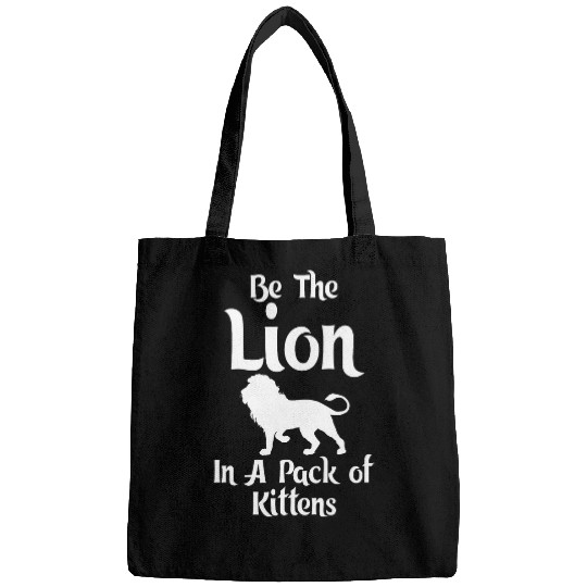 Lion Pet Be The Lion in the Pack of Kittens Motivational Power Bags