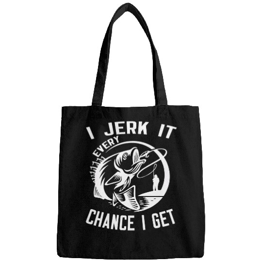 Fishing Dad Funny Jerk It Every Chance I Get Bass Fish Fisher Bags