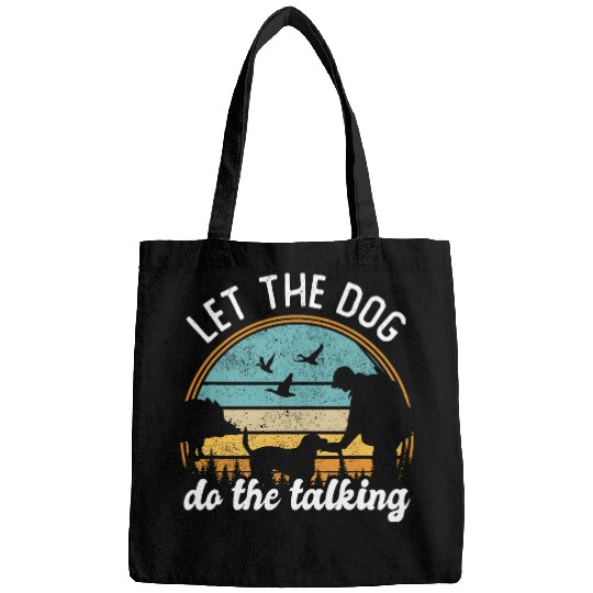 Let The Dog Do The Talking Wild Boar Hunting Pig Hog Hunter Bags