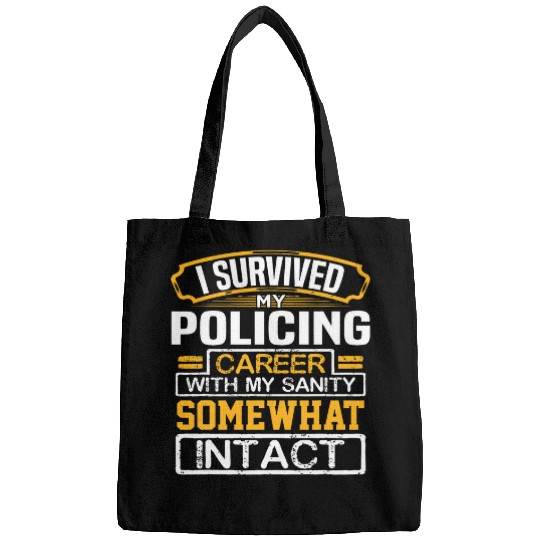 Survived Policing Career Sanity Intact Retired Policeman Bags