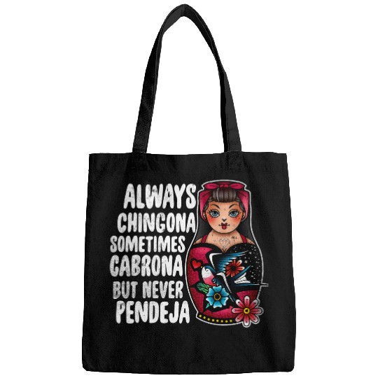 Tattoo Always Chingona Sometimes Cabrona But Never Pendeja Bags