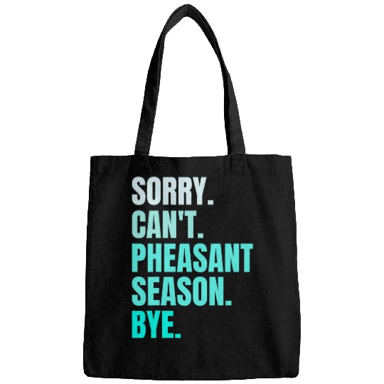 Sorry Cant Pheasant Season Bye Retro Pheasant Hunting Bird Bags