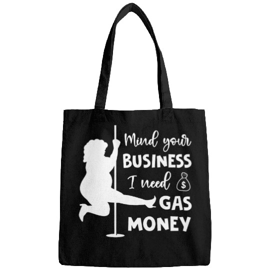 Mind Your Business I Need Gas Money Funny Gas Prices Bags