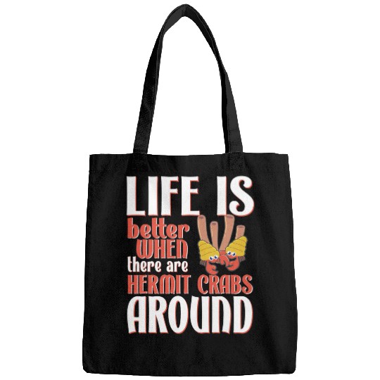 Life is Better Hermit Crabs Cute Hermit Crab Bags