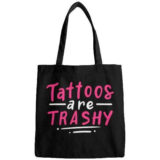 Tattoos Are Trashy Bags