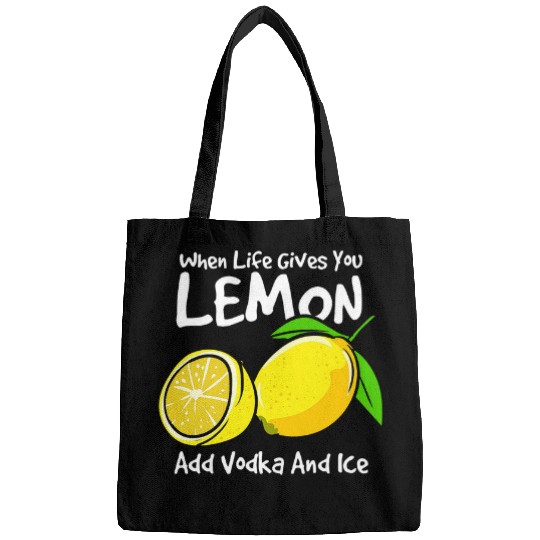 Wines Fun When Life Gives You Lemon Just Add Vodka And Ice Bags