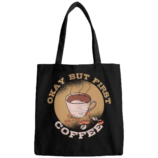 Coffee Fun caffeines Beans Espresso Okay But First Coffee Bags