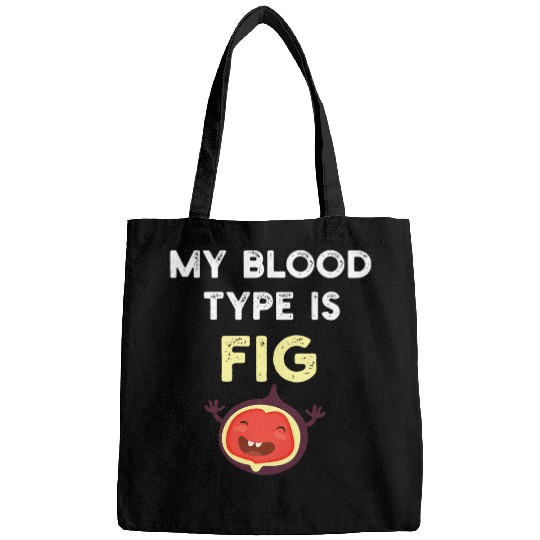 My Blood Type is Fig Funny Gardening Men Women Kids Bags