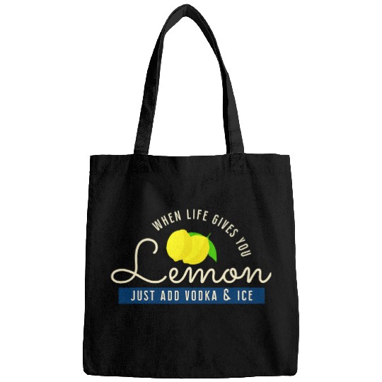 Wines Fun When Life Gives You Lemon Just Add Vodka and Ice T Bags