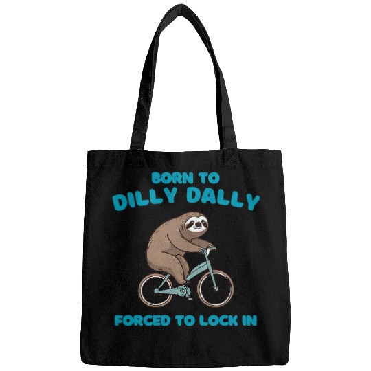 Sloth Pet born to dilly dally forced to lock in cute lazy sloth bicycl Bags