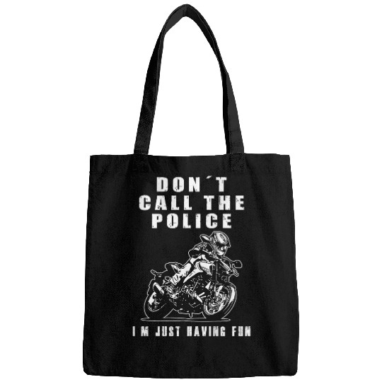 Police Job Dont call The Police Im Just Having Fun Backprint Biker Bags