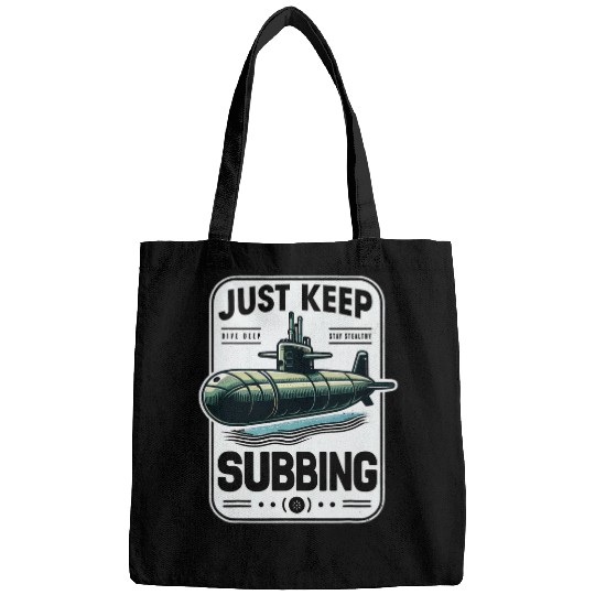 Submariner Quote Just Keep Subbing Stealth UBoat Submarine Bags