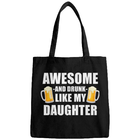 Beer Fun Father s Day Beer Drunk Funny Awesome Like My Daughter Bags