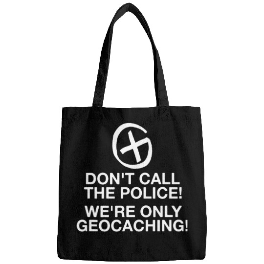 Police Job Dont Call The Police Were Only Geocaching Bags