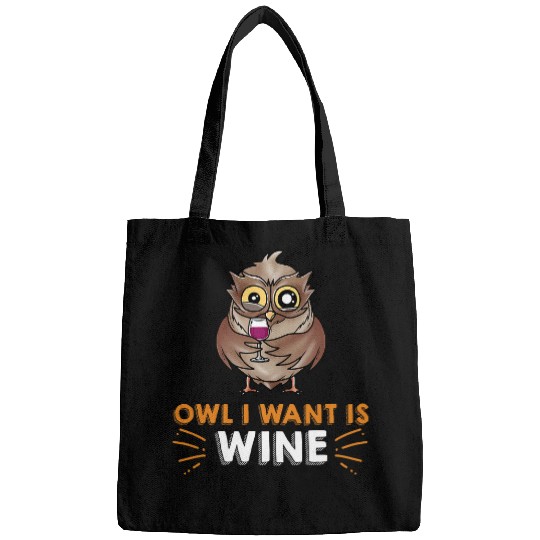 Wines Fun OWL I WANT IS A Wines Drinks NightOwl Cocktail Owl Bags